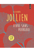 VIVRE SANS POURQUOI (EDITION AVEC CD). ITINERAIRE SPIRITUEL D-UN PHILOSOPHE EN COREE - JOLLIEN ALEXANDRE - Points