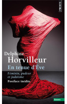 EN TENUE D-EVE / FEMININ, PUDEUR ET JUDAISME - HORVILLEUR DELPHINE - POINTS