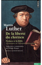 DE LA LIBERTE DU CHRETIEN. PREFACES A LA BIBLE. LA NAISSANCE DE L-ALLEMAND PHILOSOPHIQUE - LUTHER MARTIN - Points