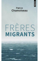 FRERES MIGRANTS - CHAMOISEAU PATRICK - POINTS