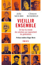 VIEILLIR ENSEMBLE. UN TOUR DU MONDE DES SOLUTIONS QUI RAPPROCHENT LES GENERATIONS - MOURRI/BOXEBELD - POINTS