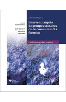 INTERVENIR AUPRES DE GROUPES SECTAIRES OU DE COMMUNAUTES FERMEES - DEROCHER LORRAINE - PU QUEBEC