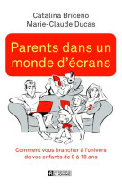 PARENTS DANS UN MONDE D-ECRANS - BRICENO/DUCAS - L HOMME