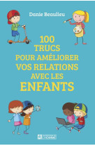 100 TRUCS POUR AMELIORER LES RELATIONS AVEC LES ENFANTS - BEAULIEU DANIE - L HOMME