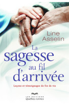 SAGESSE AU FIL D-ARRIVEE - ASSELIN LINE - LES ÉDITIONS QUÉBEC-LIVRES