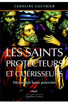 LES SAINTS PROTECTEURS ET GUERISSEURS 4E EDITION - GAUTHIER CAROLINE - LES ÉDITIONS QUÉBEC-LIVRES