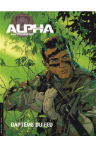 ALPHA PREMIERES ARMES T1 BAPTEMES DU FEU - LOUTTE - LOMBARD