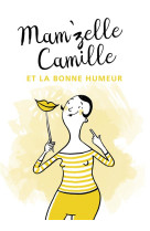 MAM-ZELLE CAMILLE ET LA BONNE HUMEUR - CAMILLE MAM-ZELLE - MARDAGA PIERRE