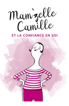 MAM-ZELLE CAMILLE ET LA CONFIANCE EN SOI - CAMILLE MAM-ZELLE - MARDAGA PIERRE