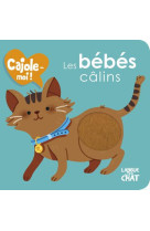 LES BEBES CALINS CAJOLE-MOI ! (FENETRE RONDE) - LACHARRON/FONTAINE - LANGUE AU CHAT