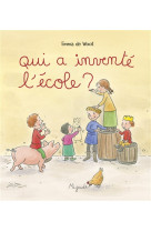 QUI A INVENTE L-ECOLE? - DE WOOT EMMA - MIJADE