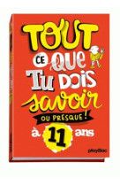 TOUT CE QUE TU DOIS SAVOIR A 11 ANS - XXX - Play Bac