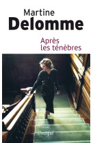 APRES LES TENEBRES - DELOMME MARTINE - ARCHIPEL