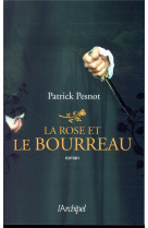 ROSE ET LE BOURREAU - PESNOT PATRICK - ARCHIPEL