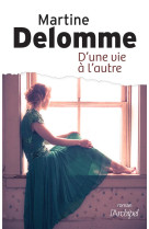 D-UNE VIE A L-AUTRE - DELOMME MARTINE - ARCHIPEL