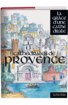 CATHEDRALES DE PROVENCE - LA GRACE D-UNE CA THEDRALE - COLLECTIF - Place des Victoires