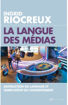 LA LANGUE DES MEDIAS - Ingrid Riocreux - ARTILLEUR