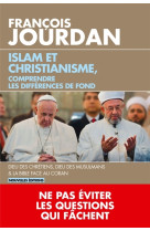 ISLAM ET CHRISTIANISME, COMPRENDRE LES DIFFERENCES DE FOND - JOURDAN FRANCOIS - EDITIONS DU TOUCAN