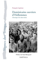 DOMINICAINS OUVRIERS D-HELLEMMES. CHRONIQUE D-UN DEMI-SIECLE - François Leprieur - KARTHALA