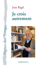 JE CROIS AUTREMENT - RIGAL JEAN - Karthala