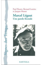 MARCEL LEGAUT. UNE PAROLE FECONDE - PAUL FLEURET/BERNARD - Karthala