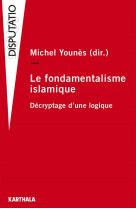 FONDAMENTALISME ISLAMIQUE - YOUNES MICHEL (DIR.) - Karthala