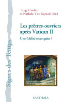 PRETRES-OUVRIERS APRES VATICAN II. UNE FIDELITE RECONQUISE ? - CAVALIN/VIET-DEPAULE - Karthala