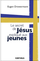 SECRET DE JESUS EXPLIQUE AUX JEUNES - DREWERMANN EUGEN - KARTHALA