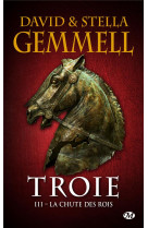 TROIE, T3 : LA CHUTE DES ROIS - GEMMELL DAVID - Milady