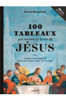 100 TABLEAUX QUI RACONTENT LA VIE DE JESUS - BONAFOUX PASCAL - Chêne