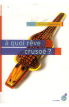 A QUOI REVE CRUSOE ? - DELAPORTE FLORENCE - ROUERGUE