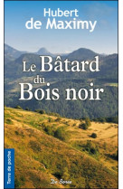 BATARD DU BOIS NOIR (LE) - MAXIMY HUBERT DE - DE BOREE