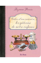 CAHIER D-UNE CUISINIERE LES GATEAUX DE NOTRE ENFANCE - PERRIN S - DE BOREE