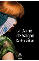 DAME DE SAIGON (LA) - LEBERT KARINE - Ed. De Borée