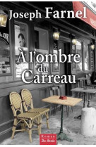 A L OMBRE DU CARREAU - FARNEL JOSEPH - Ed. De Borée