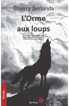 ORME AUX LOUPS (L-) - BERLANDA THIERRY - Ed. De Borée