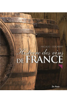 HISTOIRE DES VINS DE FRANCE - PACAUD-GOUBERT - Ed. De Borée