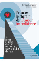 PRENDRE LE CHEMIN DE L-AMOUR INCONDITIONNEL - JAMPOLSKY (DR) GERAL - G. Trédaniel