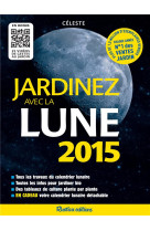 JARDINEZ AVEC LA LUNE 2015 - CELESTE - Rustica