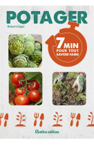 7 MINUTES POUR TOUT SAVOIR FAIRE AU POTAGER - ELGER ROBERT - Rustica