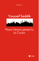 NOUS N-AVONS JAMAIS LU LE CORAN - Youssef Seddik - DE L AUBE