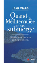 QUAND LA MEDITERRANEE NOUS SUBMERGE - VIARD JEAN - Ed. de l'Aube