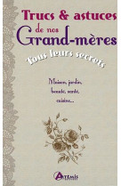 TRUCS ET ASTUCES DE NOS GRAND-MERES, TOUS LEURS SECRETS - COLLECTIF - ARTEMIS