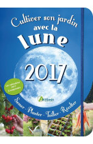 CULTIVER SON JARDIN AVEC LA LUNE 2017 - DELVAILLE A. - Artémis