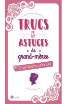 TRUCS ET ASTUCES DE GRAND-MERES, TOUS LEURS SECRETS - KETCHELL ROBERT - Artémis