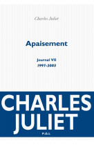 APAISEMENT JOURNAL VII  (1997-2003) - JULIET CHARLES - POL