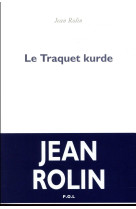 TRAQUET KURDE - ROLIN JEAN - POL