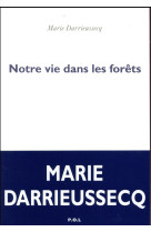 NOTRE VIE DANS LES FORETS - DARRIEUSSECQ MARIE - POL