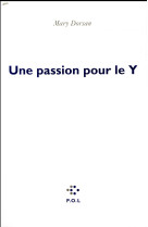 UNE PASSION POUR LE Y - DORSAN MARY - POL