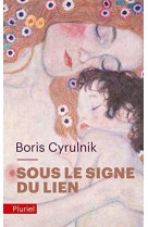 SOUS LE SIGNE DU LIEN - CYRULNIK BORIS - PLURIEL